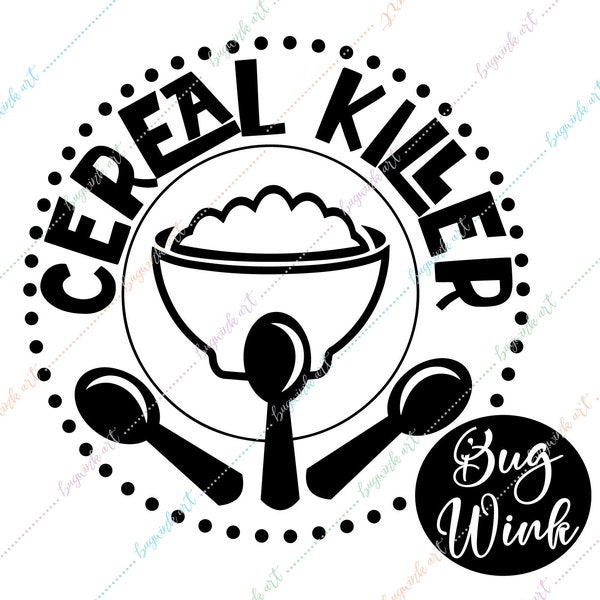 Cereal Killer Funny Saying, DXF,  Sublimation Files, PNG,  Heat Transfer, Iron on, Cricut or Silhouette, for T-shirts, Totebags, Phone Case