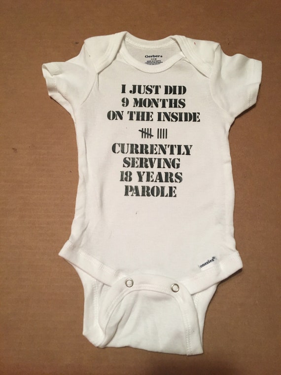 Just did 9 months on the inside onesie 18 years parole Etsy