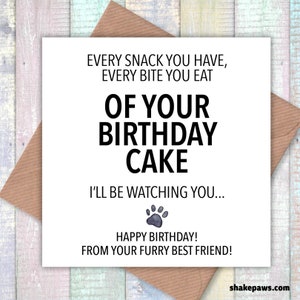 Chaque collation que vous prenez, chaque bouchée de votre gâteau d'anniversaire, je vous regarde, carte, carte effrontée