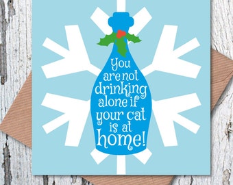 You are not Drinking Alone if your Cat is at Home Christmas Greetings Card