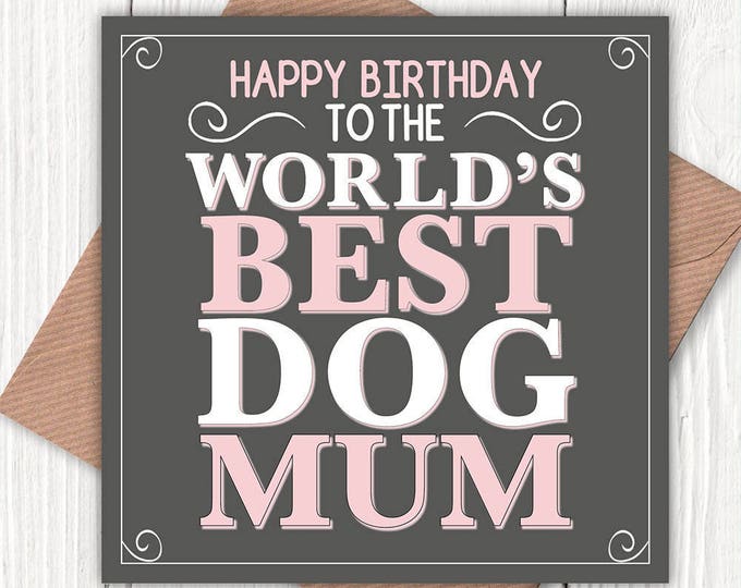 Happy Birthday to the World’s Best Dog Mum card, dog mum, dog lovers, vintage-look greetings cards