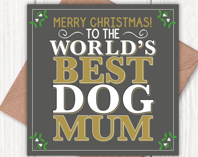 Christmas card for the World’s Best Dog Mum!