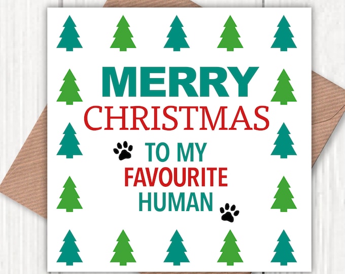 Merry Christmas to my Favourite Human greetings card, Christmas card, dog lovers, pet lovers