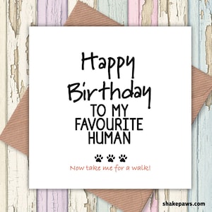 Happy Birthday to My Favourite Human card, funny cards, card from dog, birthday card from dog, dog lovers, favourite human, from the dog