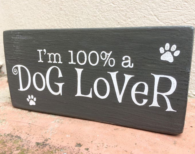 I’m 100% a Dog Lover handmade wooden block sign, Christmas gifts, dog lover gifts, dog plaque, funny dog sign, grey, 180g