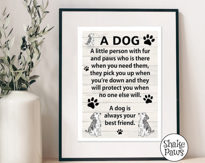 A dog: a little person with fur and paws who is there when you need them art print, wall decor