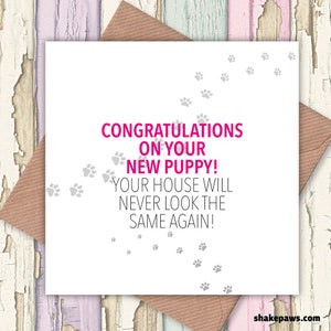 Gefeliciteerd met je nieuwe puppy - je huis zal nooit meer hetzelfde zijn kaart, hondenliefhebbers, wenskaarten, puppykaart, nieuwe puppykaart