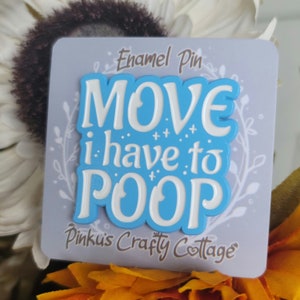 Move I have to poop Pin