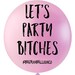 Let's Party B*tches 36 inch Jumbo Badass Balloon Birthday & Party Balloons. Party Supplies for Adults. Offensive Balloons.
