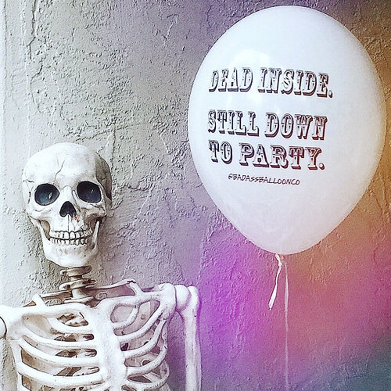 Still Down to Party Flashing LED Halloween Badass Balloon Dead Inside