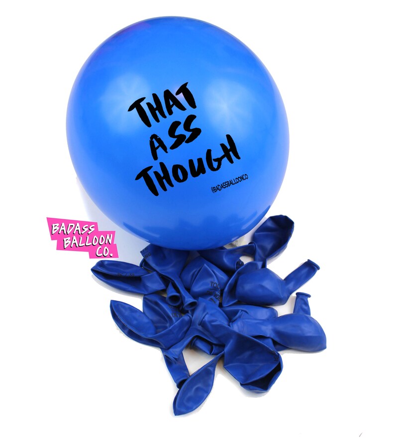 THAT ASS THOUGH Party & Birthday Balloons.  Badass Balloons. Funny Balloons. Adult Party Favors and Party Supplies. 