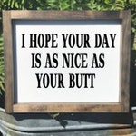 Bathroom Art I Hope Your Day Is As Nice As Your Butt Funny Bathroom Sign Nice Butt Decor