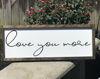 Love You More, Love You More Sign, Bedroom Decor, Bedroom Wall Decor, Bedroom Art, Over the Bed Wall Decor, Over the Bed Sign, Wood Sign
