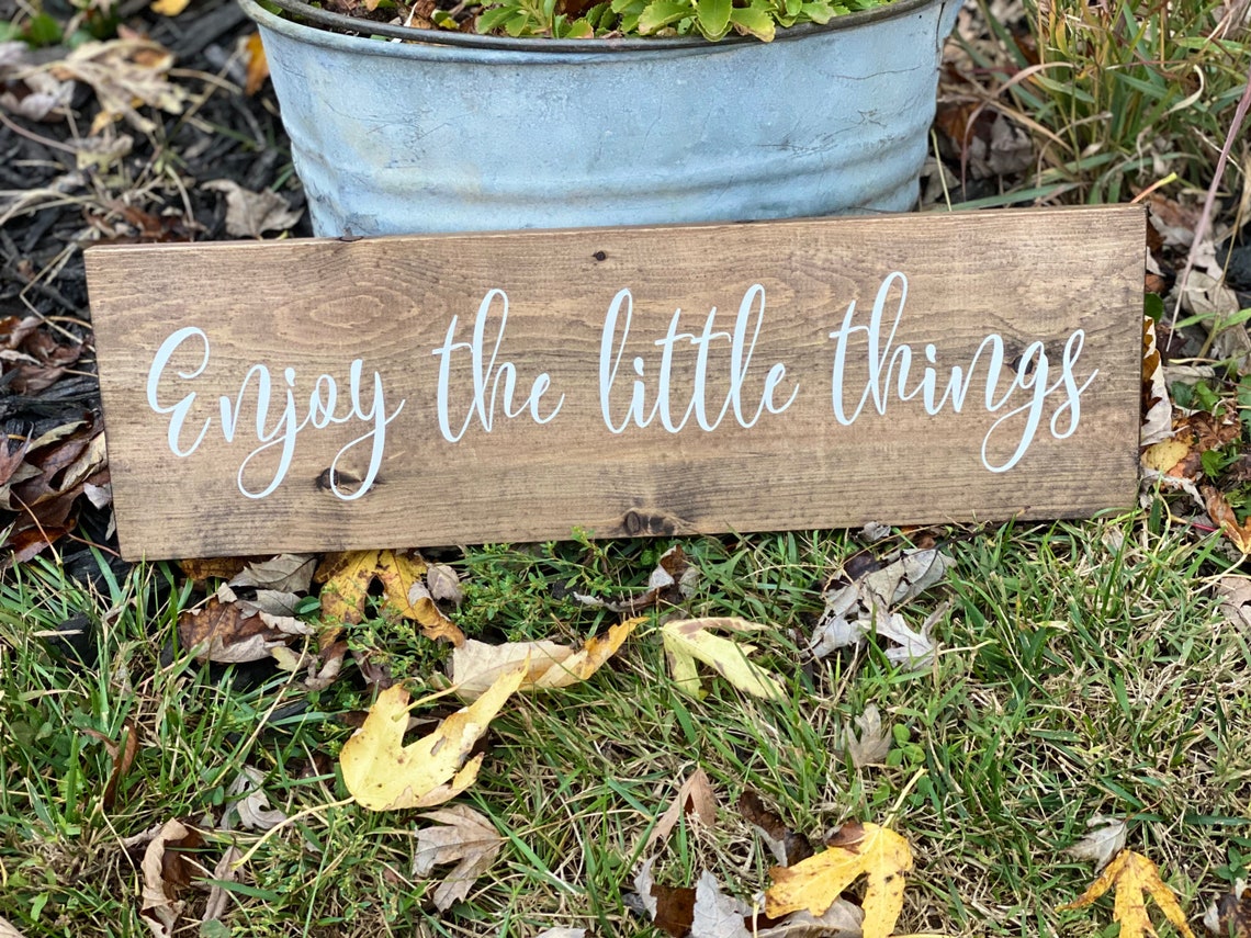Enjoy the Little Things Sign Enjoy