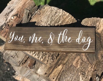 You Me and the Dog, You Me and the Dog Sign, Dog Sign, Pet Sign You and Me and the Dog Wood Sign, Dog Sign, Wood Sign, Dog Lover, Dog Decor