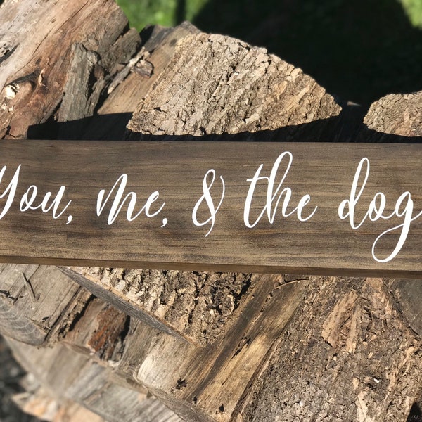 You Me and the Dog, You Me and the Dog Sign, Dog Sign, Pet Sign You and Me and the Dog Wood Sign, Dog Sign, Wood Sign, Dog Lover, Dog Decor