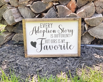 Adoption Gift, Adoption Sign, Every Adoption Story is Different But Ours is My Favorite, Adoption, Adoption Decor, Adoption Quote, Wood Sign