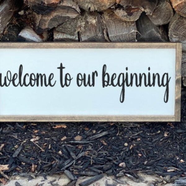 Welcome to Our Beginning, Welcome to Our Beginning Sign, Wedding Sign, Wedding Decor, Bedroom Sign, Bedroom Decor, Wood Sign, Sign, Wedding