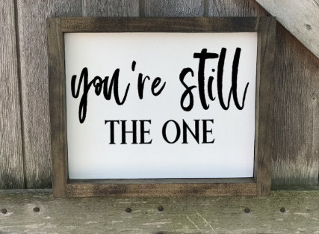 You're Still the One, You're Still the One Sign, Bedroom Decor, Bedroom ...