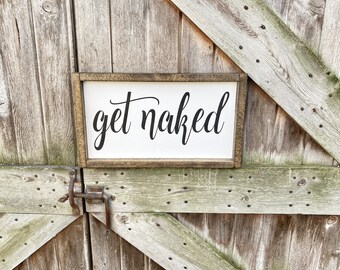 Get Naked, Get Naked Sign, Bathroom Decor, Bathroom Sign, Wood Sign, Funny Sign, Funny Decor, Funny Bathroom Decor