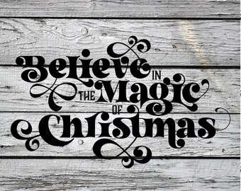 Believe in the Magic of Christmas Christmas SVG, Holiday SVG Cut File for Cricut, Silhouette and Lasers | svg, png, esp, dxf