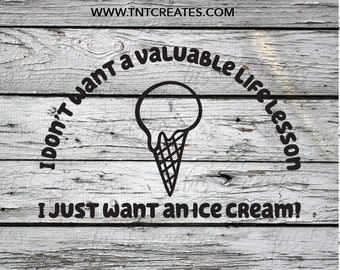 I Just Want an Ice Cream! SVG Cut Graphic- Cut File- svg, png, esp, dxf