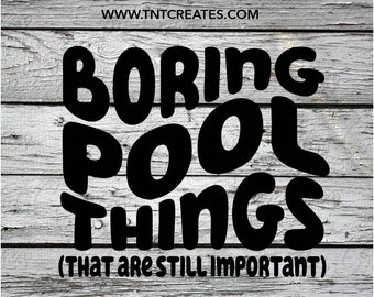 Boring Pool Things Wavy Text Inspired SVG, Tote Bag SVG, Saying SVG, Cut File for Cricut, Silhouette and Lasers- svg, png, esp, dxf