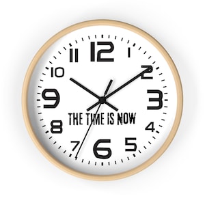 The Time is Now Wall Clock