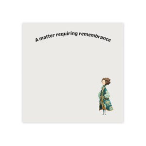 Puede incluir: Bloc de notas cuadrado con el texto "A matter requiring remembrance" en negro. Una ilustración de dibujos animados de una persona con un abrigo y gafas verde azulado y dorado está en la esquina inferior derecha.