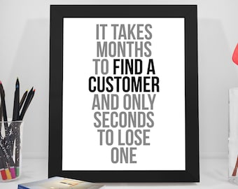 It Takes Months To Find A Customer Quotes, Customer Service Quotes, Business Printable, Sales Quotes, Office Print, Office Decor, Office Art
