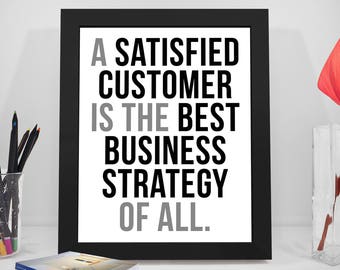 A Satisfied Customer Is The Best Business Strategy, Customer Quote, Best Business Strategy Quote, Business Quotes, Office Decor, Office Art