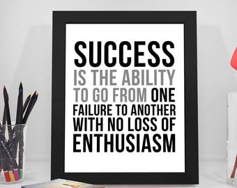 Success Is The Ability To Go From One Failure To Another, Success Quotes, Success Prints, Failure Quote Enthusiasm Quote