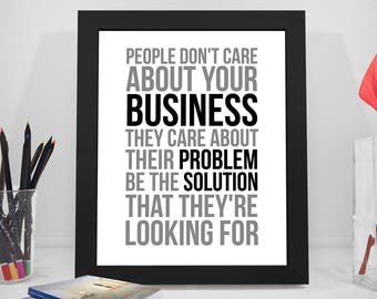 People Don't Care About Your Business, Solution Print, Problem Work Print, Business Printable, Office Decor, Office Art, Office Gift