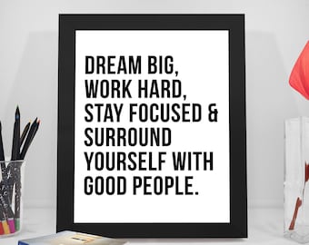 Dream Big Work Hard, Surround Yourself With Good People Quotes, Dream Big Quotes, Stay Focused Pint