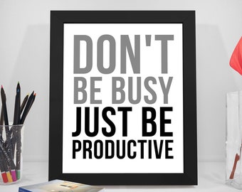 Don't Be Busy Just Be Productive Quote, Busy Poster, Productive Print Art, Business Motivation, Productive Wall Art