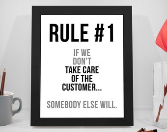May include: Black and white printable wall art with the text "RULE #1 IF WE DON'T TAKE CARE OF THE CUSTOMER... SOMEBODY ELSE WILL."