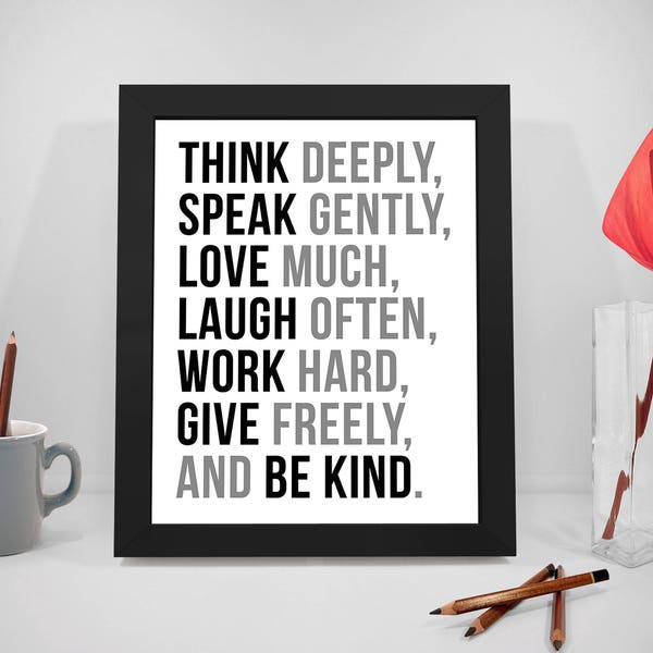 Think Deeply Quotes, Speak Gently Poster, Love Much Prints, Laugh Often Wall Art, Work Hard Saying, Give Freely Quote, and Be Kind Poster