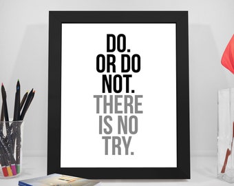 Do Or Do Not There Is No Try, Life Quote, Life Motivation, Inspirational Quotes