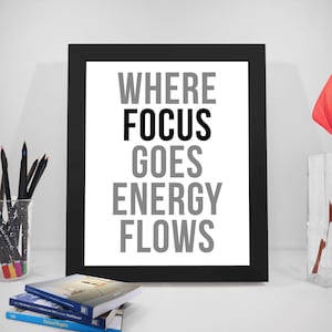 Where Focus Goes Energy Flows, Focus Quote Printable, Energy Quote, Flow Motivation Quote, Business Quotes, Office Art, Office Decor