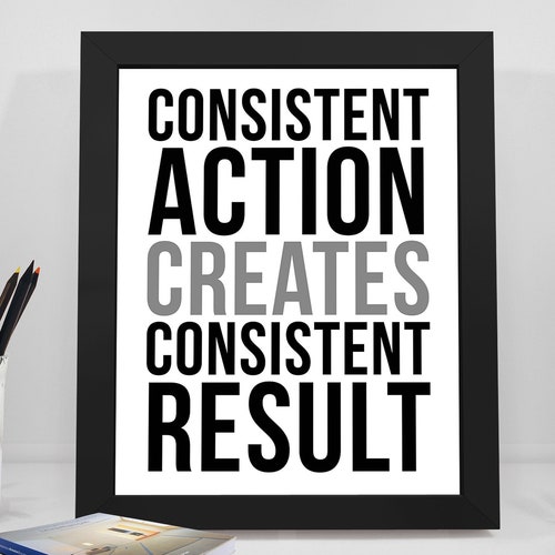 Consistent Action Creates Consistent Result Consistency - Etsy