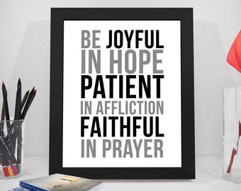Be Joyful in Hope, Patient In Affliction, Faithful in Prayer, Be Joyful Sign,