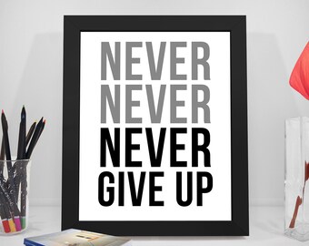 Never Never Never Give Up, Motivational Decor, Motivation Printable, Motivation Poster, Inspiration Poster, Quotes About Life