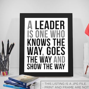 A Leader Is One Who Knows The Way, Leadership Quotes, Leadership Print, Leadership Poster, Leader Quote, Leadership Quotes Poster