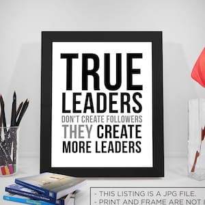True Leader Don&#39;t Create Followers, Leader Quotes, True Leader Quotes, Leadership Quotes, Leadership Poster, Office Decor, Office Art