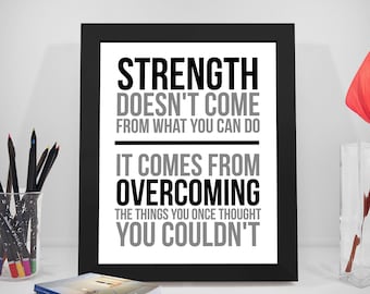 Strength Doesn't Come From What You Can Do, Strength Quotes, Strength Gift, Strength Printable, Quotes About Strength