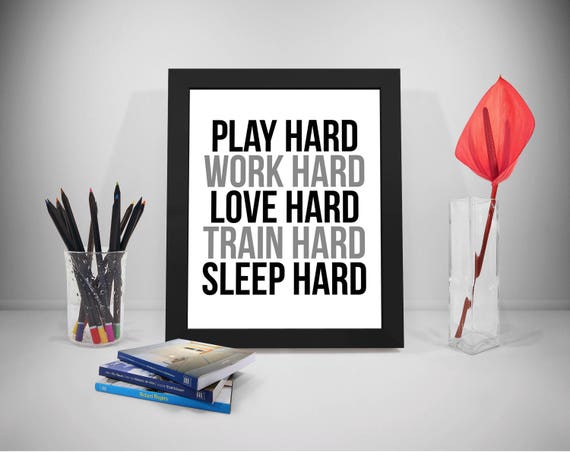 Play Hard Work Hard Love Hard Train Hard Sleep Hard Quote Etsy