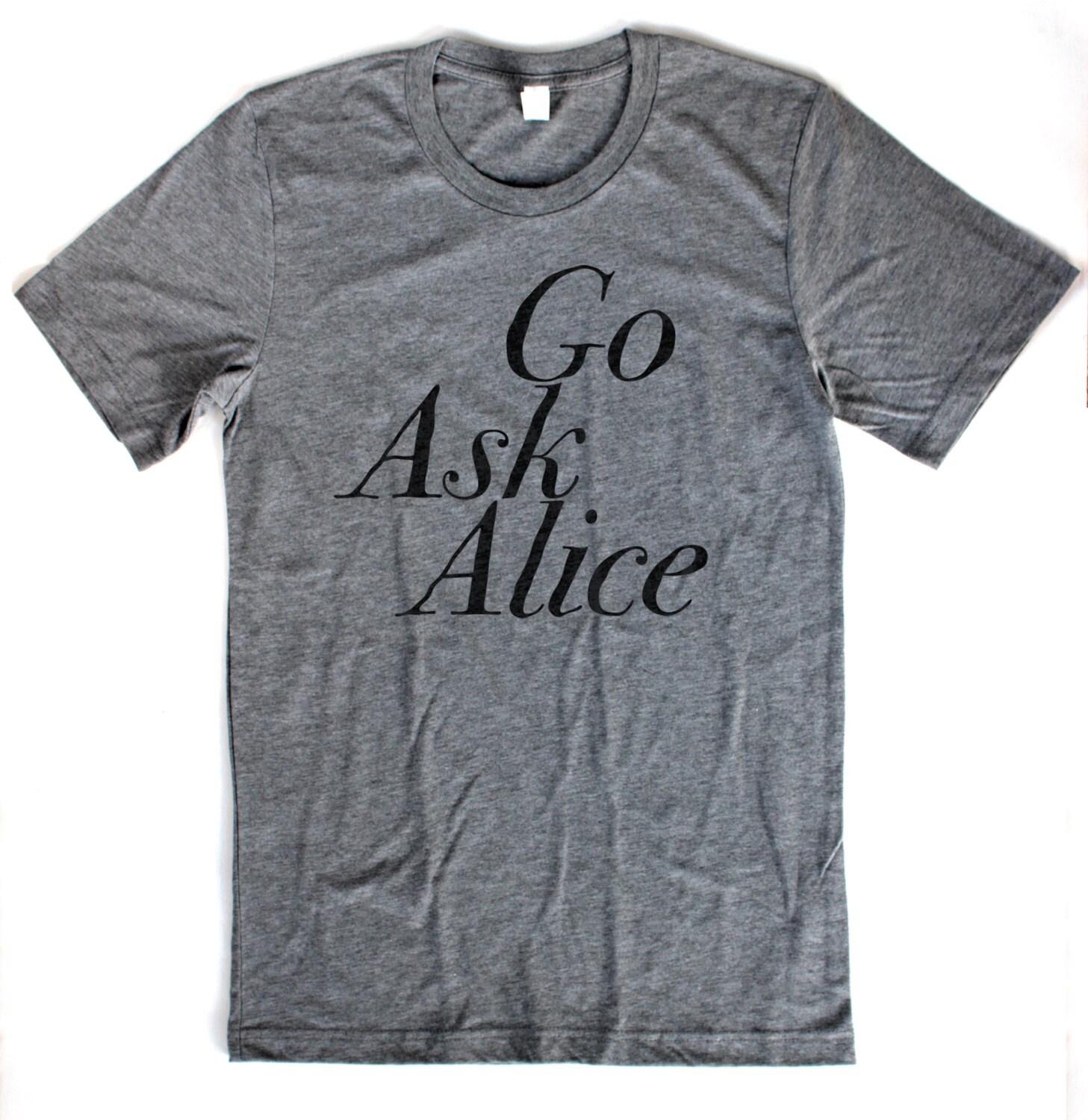 Go Ask Alice TShirt UNISEX S M L XL Available in light Etsy