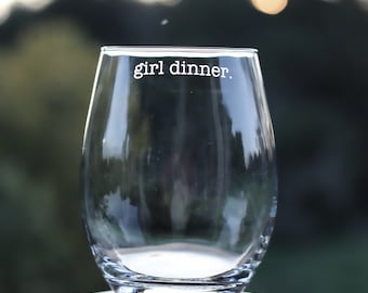 Girl Dinner Funny Stemless Wine Glass 21oz / Etched Wine Glasses / Mothers Day Christmas Gag Gifts