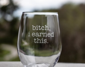 I Earned This 21oz Stemless Wine Glass, Funny Wine Glasses, Etched, Mothers Day Gift, Wine Lover