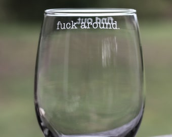Fuck Around and Find Out Funny Stemless Wine Glass 21oz / White Elephant Gifts  / Funny Wine Glasses / Personalized Gifts